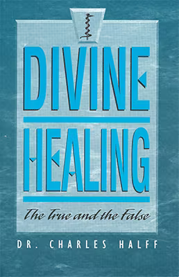 Divine Healing: The True and the False