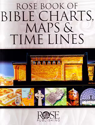 Rose Book of Bible Charts, Maps, & Time Lines