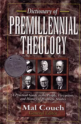 Dictionary of Premillennial Theology