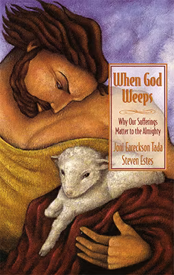 When God Weeps: Why Our Sufferings Matter to the Almighty