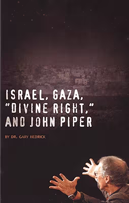 Israel, Gaza, "Divine Right," and  John Piper