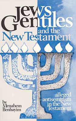 Jews, Gentiles, and the New Testament Scriptures: Alleged Anti-Semitism in the New Testament