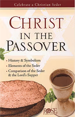 Christ in the Passover: Celebrate a Christian Seder